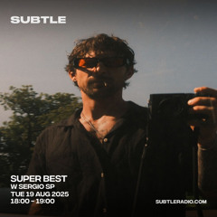Sergio SP - Super Best on Subtle Radio - Aug 19, 2025
