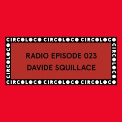 Circoloco Radio 023 - Davide Squillace