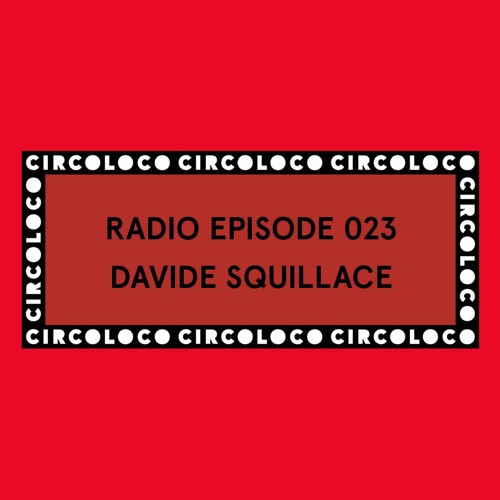 Circoloco Radio 023 - Davide Squillace