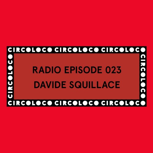 Circoloco Radio 023 - Davide Squillace