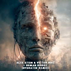 Alex Stein & Victor Ruiz - Human Robot (HydraTek Remix)