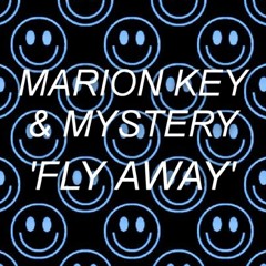 Marion Key & Mystery - Fly Away SOUNDCLOUD PREVIEW