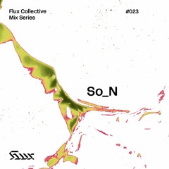 ✧ Flux Mix Series 023︱So_N