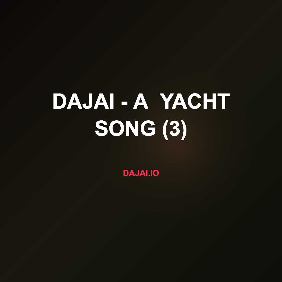 A Yacht Song (3): DAJAI's SoundCloud Loosie