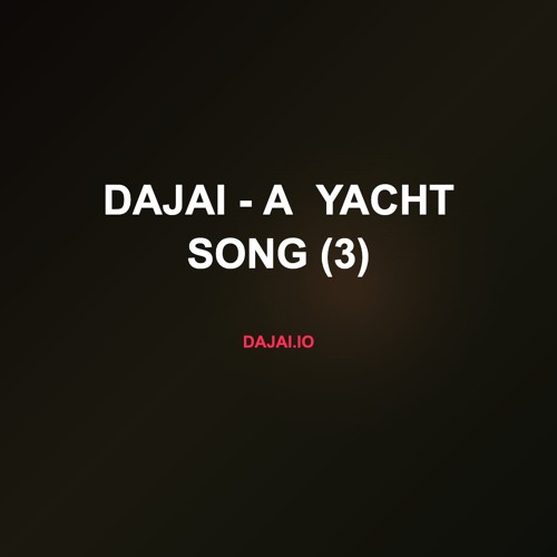 Dajai - A  Yacht Song (3)