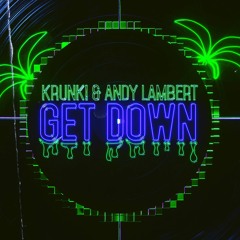 Krunk! & Andy Lambert - GET DOWN [#1 Beatport Electro House]