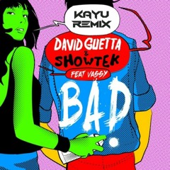 David Guetta & Showtek - Bad Ft. Vassy (KAYU Remix) [Extended Mix] free Download