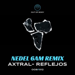 PREMIERE: Axtral - Reflejos (Nedel 6AM Remix)