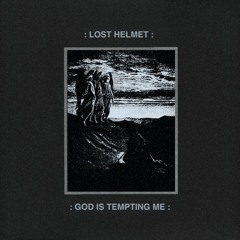 Lost Helmet – God Is Tempting Me