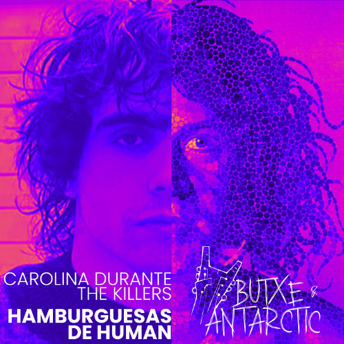 Carolina Durante X The Killers - Hamburguesas de Human (Butxe&Antarctic mashup)