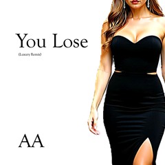You Lose (Luxury Remix) (EXPLICIT)