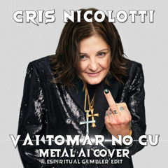 Cris Nicolotti - Vai Tomar No Cu (METAL AI COVER)