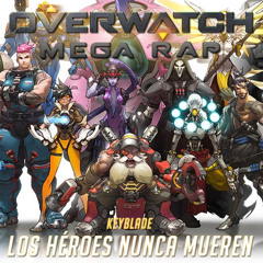 Los Héroes Nunca Mueren (Overwatch Mega Rap) [feat. Sharkness, Asuna, Kinox, Hache, Miree & Maydawa]