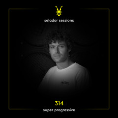 Selador Sessions 314 - Super Progressive