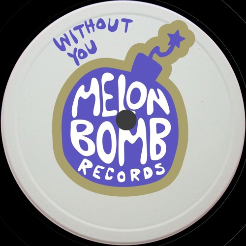 Melon Bomb - Without You