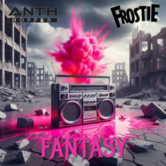 ANTH HOPPER & FROSTIE - FANTASY ( RADIO EDIT )