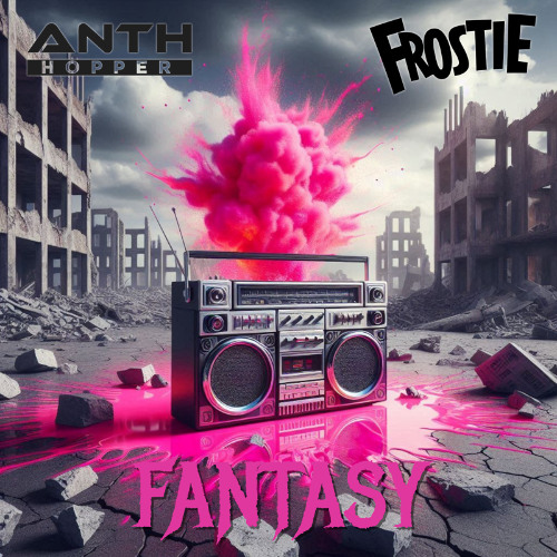 ANTH HOPPER & FROSTIE - FANTASY ( RADIO EDIT )