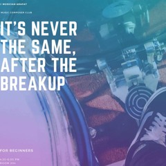 It's never the same, after the breakup