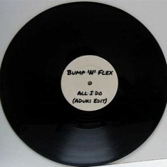 Bump 'N' Flex - All I Do (ADuki Edit) (Free DL)