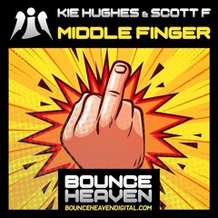 Kie Hughes & Scott F - Middle Finger (OUT NOW On Bounce Heaven Digital)