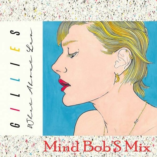 Gillies - What About Luv (Mind Bob'S Mix)