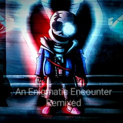 An Enigmatic Encounter Let's Burn In Hell Together Remix