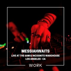 Live at 6AM & INCOGNITO: Messiahwaits (Dec 10th, 2022)