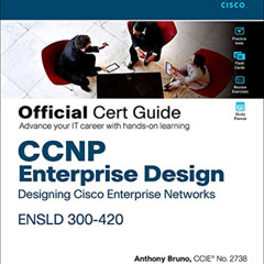 READ EPUB 📜 CCNP Enterprise Design ENSLD 300-420 Official Cert Guide: Designing Cisc