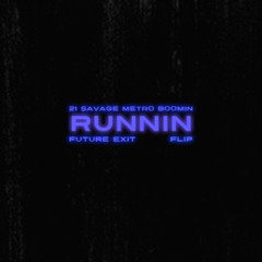 21 Savage, Metro Boomin - Runnin (Future Exit Flip)