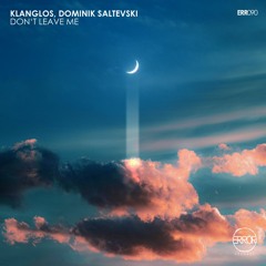Klanglos, Dominik Saltevski - Don't Leave Me (Original Mix) #8 Charts