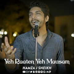 Yeh Raaten Yeh Mausam | Hamza J Sheikh