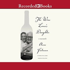 [Read] [EBOOK EPUB KINDLE PDF] The Wine Lover's Daughter: A Memoir by  Anne Fadiman,Anne Fadiman