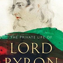 [ACCESS] EPUB KINDLE PDF EBOOK The Private Life of Lord Byron by  Antony Peattie 📑