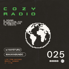 COZY RADIO EPISODE #25 w/ KAYEFURU & MAKAYABUNDO