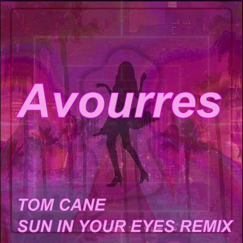 Tom Cane - sun in your eyes (Avourres Remix)