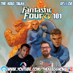 "Fantastic Four 101"- The Keeg Talks ep11.08