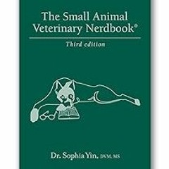 ~Read~[PDF] The Small Animal Veterinary Nerdbook [Paperback] Yin, Sophia [Paperback] Yin, Sophi
