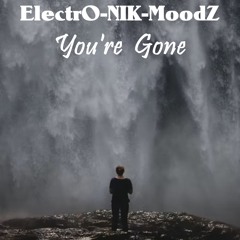 ElectrO-NIK-MoodZ - You're Gone