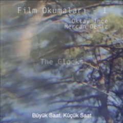 Film Okumaları - Bölüm 1 / 45dk - Clocks [Büyük Saat, Küçük Saat]