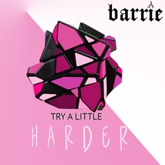 TRY A LITTLE HARDER