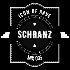 ICON OF RAVE - mix005 |SCHRANZ|