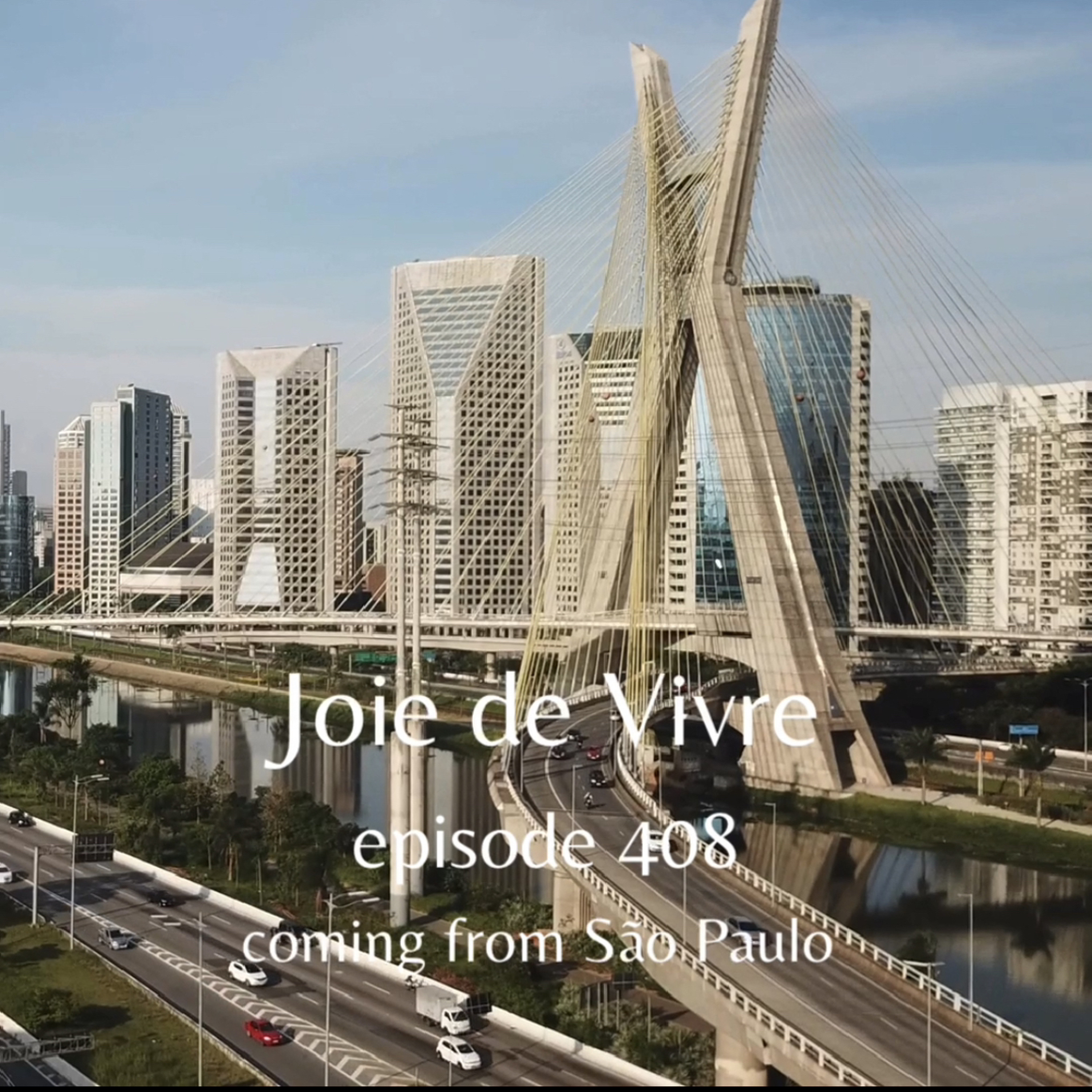 Joie de Vivre - Episode 408 coming from São Paulo in Brazil episode artwork