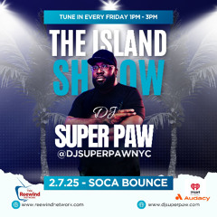 THE ISLAND SHOW 2.7.25 SOCA BOUNCE