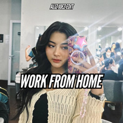 WORK FROM HOME - ALIZ JOEZ ( EDIT ) #FORSALLE