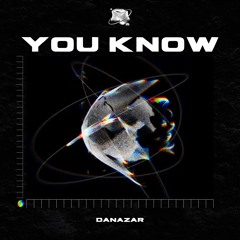 Danazar - You know