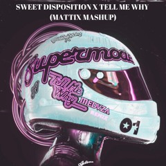 Sweet Disposition X Tell Me Why (MATTIX Mashup) [PITCHED] SKIP TO 1 MINUTE