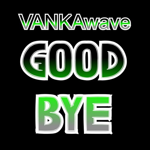GOOD BYE [[beats by: Maybel]]