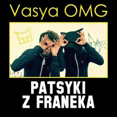 Patsyki Z Franeka — Vasya Omg