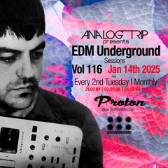 Analog Trip @  EDM Underground Sessions Vol116 | www.protonradio.com 14-01-2025
