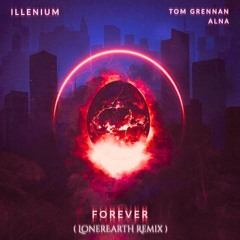 Illenium - Forever (LonerEarth Remix)